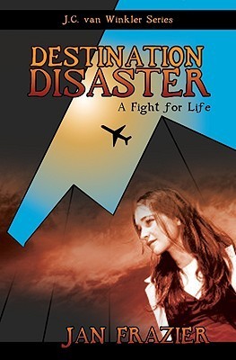 Destination Disaster (J.C. Van Winkler) by Jan Frazier | Goodreads