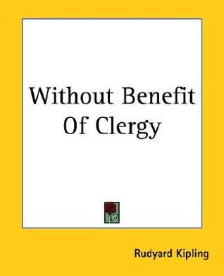 Without Benefit Of Clergy book cover
