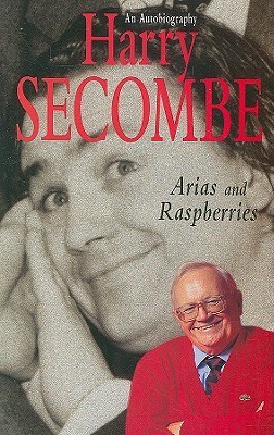 arias-and-raspberries-an-autobiography-by-harry-secombe-goodreads