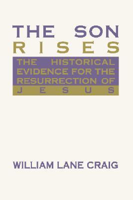 The Son Rises By William Lane Craig Goodreads the-son-rises-by-william-lane-craig-goodreads