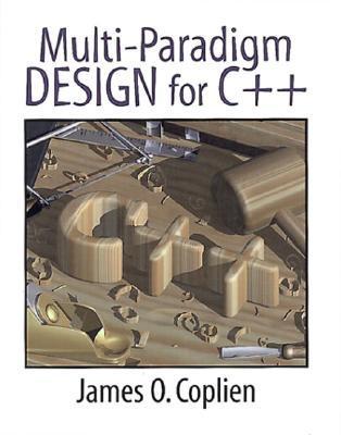 Multi-Paradigm Design for C++ by James O. Coplien | Goodreads