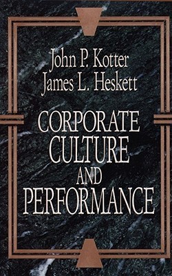 Corporate Culture and Performance by John P. Kotter | Goodreads