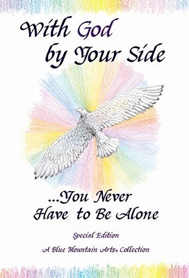 With God by Your Side-- You Never Have to Be Alone: A Collection of
