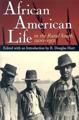 African American Life in the Rural South, 1900-1950 by R. Douglas Hurt | Goodreads
