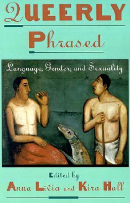 Queerly Phrased: Language, Gender, and Sexuality (Oxford Studies in Sociolinguistics)
