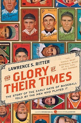 The Glory of Their Times: The Story of the Early Days of Baseball Told by the Men Who Played It cover