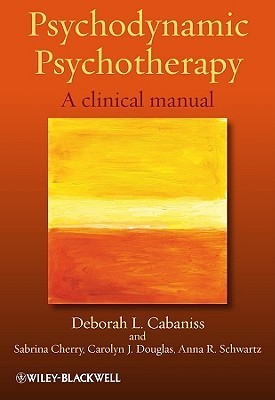 Psychodynamic Psychotherapy: A Clinical Manual by Deborah L