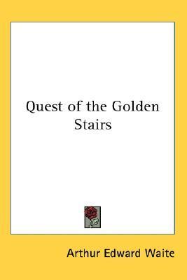 Arthur Edward Waite's Quest of the Golden Stairs book cover