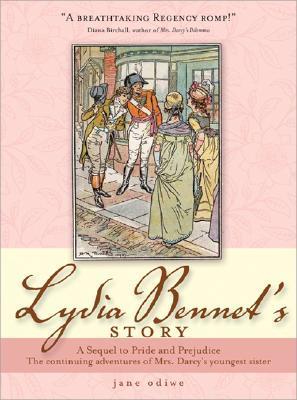 Lydia Bennet's Story: A Sequel to Jane Austen's Pride and Prejudice