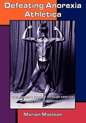 Defeating Anorexia Athletica: One Woman's Journey through Exercise