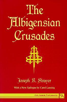 The Albigensian Crusades (Ann Arbor Paperbacks) by Joseph R. Strayer ...