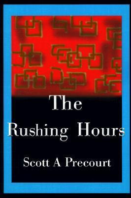 The Rushing Hours by Scott Precourt | Goodreads
