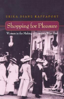 Shopping for Pleasure: Women in the Making of London's West End.
