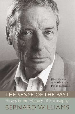 The Sense of the Past: Essays in the History of Philosophy by Bernard ...