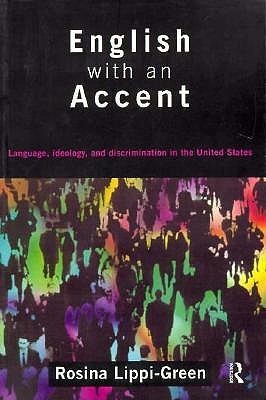 English with an Accent: Language, Ideology and Discrimination in the United States