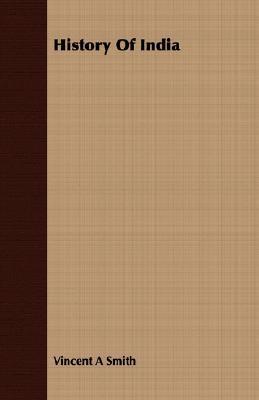 History of India by Vincent Arthur Smith | Goodreads