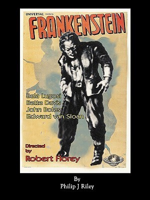 Robert Florey's Frankenstein Starring Bela Lugosi by Philip J. Riley ...