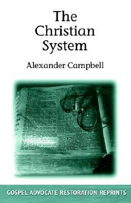 The Christian System by Alexander Campbell | Goodreads