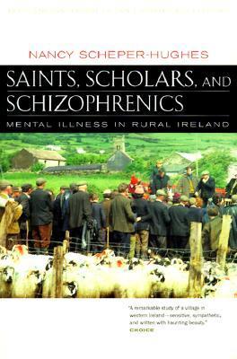 Saints, Scholars, and Schizophrenics: Mental Illness in Rural Ireland