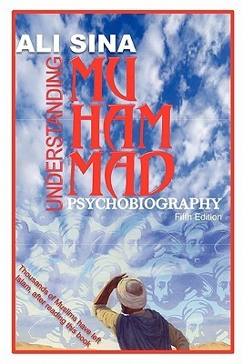 Understanding Muhammad: A Psychobiography of Allah's prophet