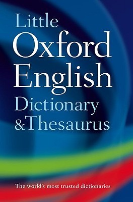 Little Oxford Dictionary and Thesaurus by Oxford Languages | Goodreads