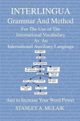 Interlingua Grammar and Method: For the Use of The International ...
