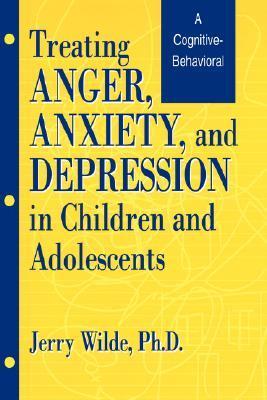 Treating Anger, Anxiety, And Depression In Children And Adolescents by ...