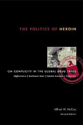 cover img of The Politics of Heroin: CIA Complicity in the Global Drug Trade
