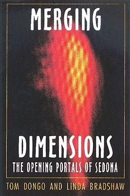 Merging Dimensions: The Opening Portals of Sedona by Tom Dongo | Goodreads