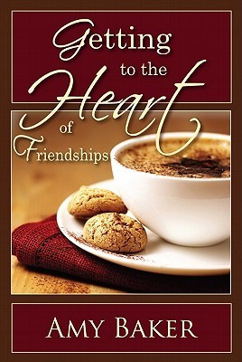 Getting to the Heart of Friendships book cover