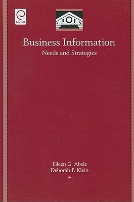 Business Information: Needs and Strategies by Eileen G. Abels | Goodreads