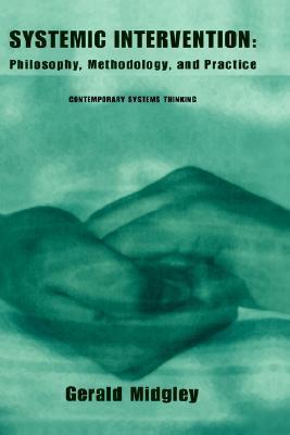 Systemic Intervention: Philosophy, Methodology, and Practice by Gerald ...