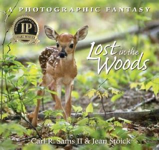 Lost In The Woods: A Photographic Fantasy by Carl R. Sams II | Goodreads