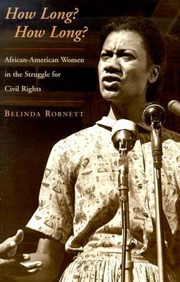 How Long? How Long?: African-American Women in the Struggle for Civil Rights: African American Women and the Struggle for Civil Rights