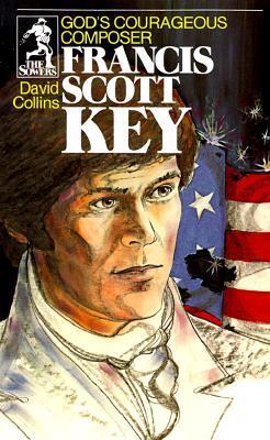 Francis Scott Key: God's Courageous Composer