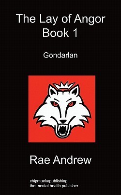 The Lay of Angor Book 1: Gondarlan by Rae Andrew | Goodreads