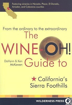 The Wine-Oh! Guide to California's Sierra Foothills book cover