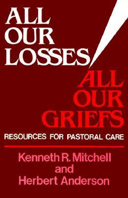 All Our Losses, All Our Griefs: Resources for Pastoral Care