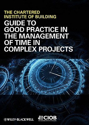 Guide to Good Practice in the Management of Time in Complex Projects by ...