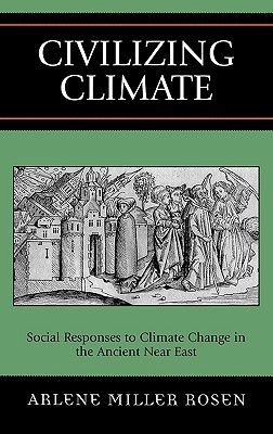 Civilizing Climate: Social Responses to Climate Change in the Ancient ...