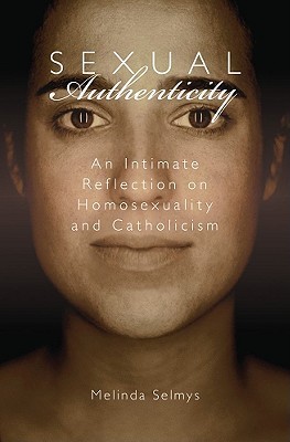 Sexual Authenticity: An Intimate Reflection on Homosexuality and ...