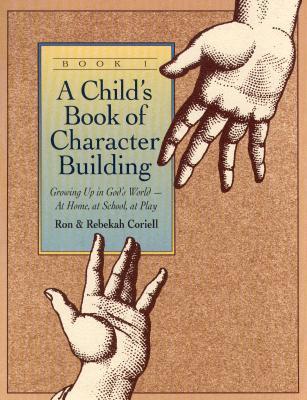 A Child's Book of Character Building: Growing Up in God's World - At ...