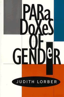 Paradoxes of Gender by Judith Lorber | Goodreads