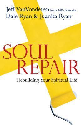 Soul Repair: Rebuilding Your Spiritual Life
