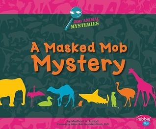 Masked Mob Mystery; A Zoo Animal Mystery by Martha E.H. Rustad Goodreads