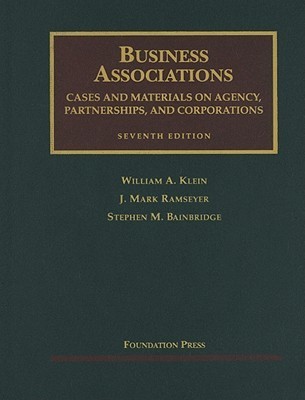 Business Associations: Cases and Materials on Agency, Partnerships, and Corporations