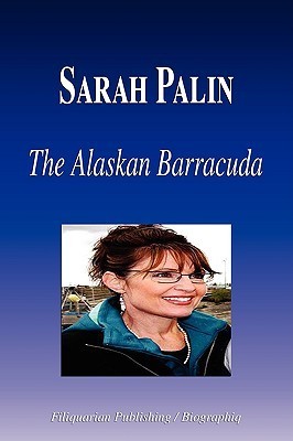 Sarah Palin - The Alaskan Barracuda by Biographiq | Goodreads