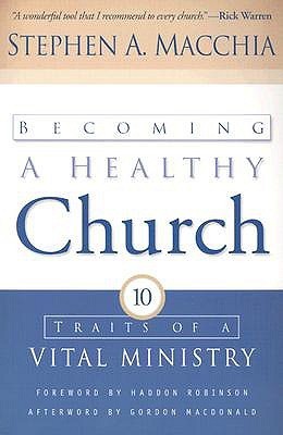 Becoming a Healthy Church: Ten Traits of a Vital Ministry by Stephen A ...