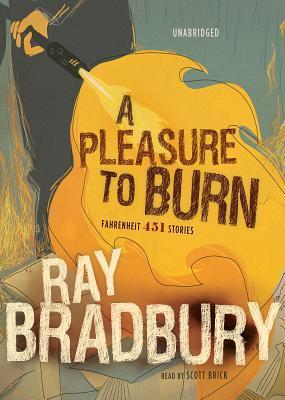 Cover of A Pleasure to Burn: Fahrenheit 451 Stories