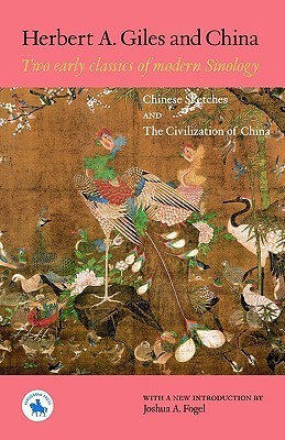 Herbert A. Giles and China Two Early Classics of Modern Sinology by